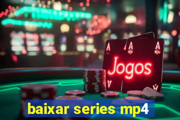 baixar series mp4